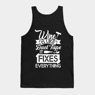 Drinking Wine Tee Wine Is Like Duct Tape It Fixes Everything Tank Top